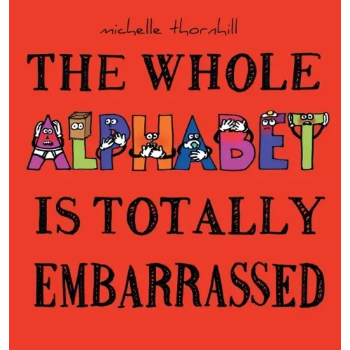 The Whole Alphabet Is Totally Embarrassed