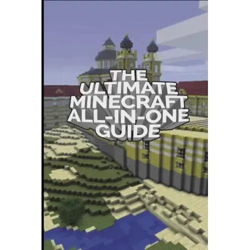 The Ultimate Minecraft All In One Guide: Minecraft Ultimate Unofficial Guides