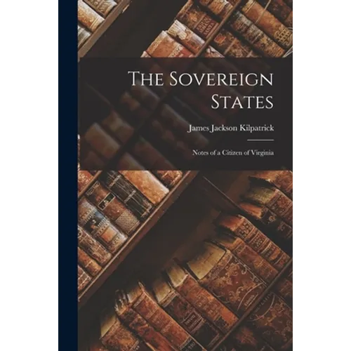 The Sovereign States; Notes of a Citizen of Virginia
