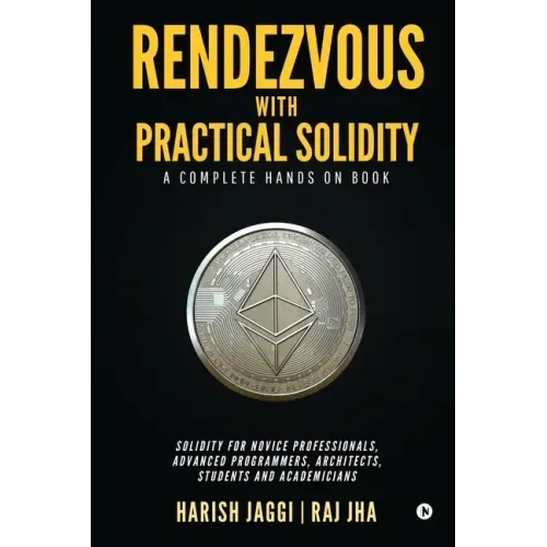Rendezvous with Practical Solidity: A Complete Hands on Book