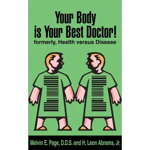 Your Body is Your Best Doctor!: Formerly, Health Versus Disease