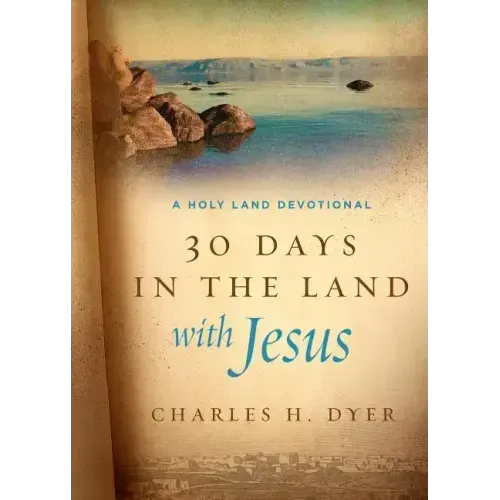 30 Days in the Land with Jesus: A Holy Land Devotional