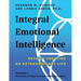 Integral Emotional Intelligence: Keys to Creating an Extraordinary Life