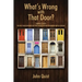 What's Wrong with That Door? Simple Steps to Put Your Finger on the Cause of Any Problem with a Door