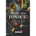 Gourmet Grub: Fondue!: From Cheese to Chocolate, the Best Fondue Recipes for All Occasions