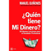 ¿quién Tiene Mi Dinero?: Cómo Atraer, Aumentar Y Cerrar Más Ventas, Con Las Técnicas, Estrategias Y Secretos de Ventas Y Neuroventas, de Los Ve