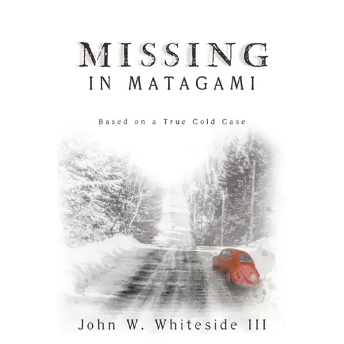 Missing in Matagami: Based on a True Cold Case