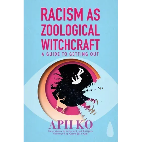 Racism as Zoological Witchcraft: A Guide to Getting Out