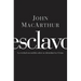 El Esclavo: La verdad escondida sobre tu indentidad en Cristo = Slave = Slave