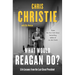 What Would Reagan Do?: Life Lessons from the Last Great President
