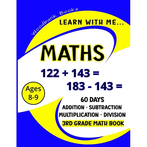 Learn with me Maths: 60 Days of Addition, Subtraction, Multiplication and Division Practice for Kids Ages 8-9 (3rd Graders) to challenge and inspire y