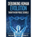 Debunking Human Evolution Taught in Our Public Schools