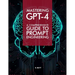 Mastering GPT-4: A Comprehensive Prompt Engineering Guide