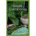 Shade Gardening: How To Plant And Grow A Garden That Lighten Up The Shadow