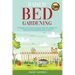 Raised Bed Gardening: A Beginners Guide to Build Your own Raised Bed Garden even if You are a complete Beginner. How to Plant and Take Care