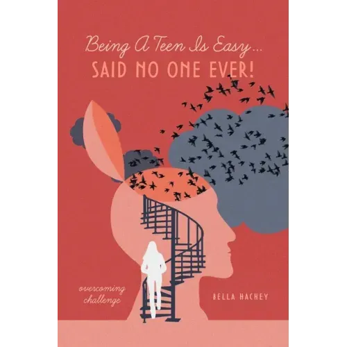 Being A Teen Is Easy...Said No One Ever!: overcoming challenge