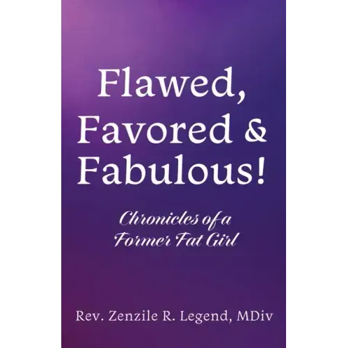 Flawed, Favored & Fabulous!: Chronicles of a Former Fat Girl
