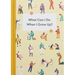 What Can I Do When I Grow Up?: A Young Person's Guide to Careers, Money - And the Future