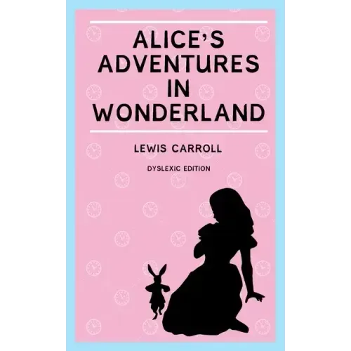 Alice's Adventures in Wonderland (Annotated): Dyslexia Edition with Dyslexie Font for Dyslexic Readers