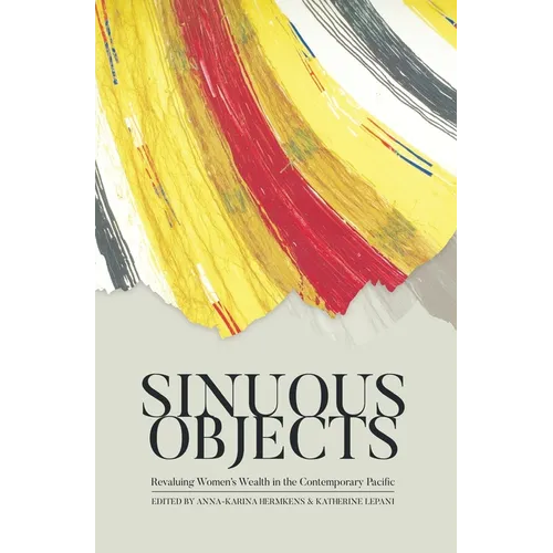 Sinuous Objects: Revaluing Women's Wealth in the Contemporary Pacific