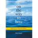 On the Way to Here: Reflections on Things that Matter