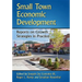 Small Town Economic Development: Reports on Growth Strategies in Practice