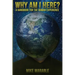 Why Am I Here: A Handbook For The Human Experience