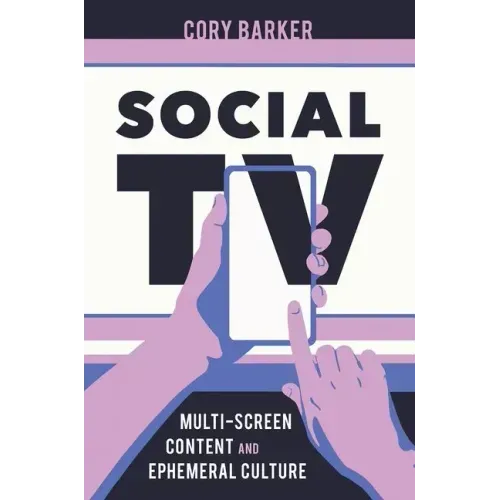 Social TV: Multi-Screen Content and Ephemeral Culture