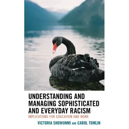 Understanding and Managing Sophisticated and Everyday Racism: Implications for Education and Work