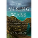 The Viking Wars: War and Peace in King Alfred's Britain: 789 - 955