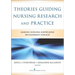 Theories Guiding Nursing Research and Practice: Making Nursing Knowledge Development Explicit
