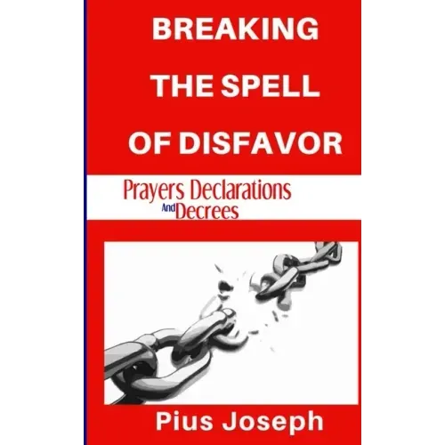 Breaking the Spell of Disfavour: Prayers Declarations and Decrees
