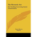 The Hermetic Art: The Teaching Concerning Atomic Transmutation