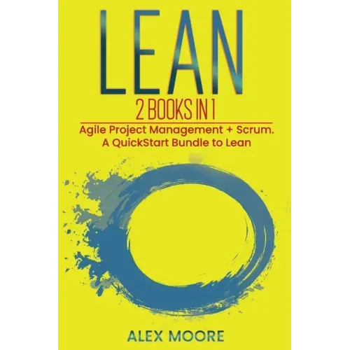 Lean: 2 BOOKS IN 1. Agile Project Management + Scrum. A QuickStart Bundle to Lean