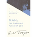 Man: The Dwelling Place of God: What It Means to Have Christ Living in You