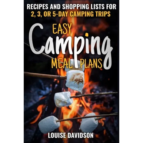 Easy Camping Meal Plans: Recipes and Shopping Lists for 2, 3 or 5-Day Camping Trips