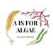 A is for Algae
