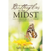 Butterflies in the Midst: The Lord Is Near in Grief and Confusion