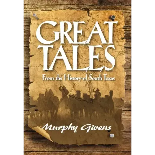 Great Tales from the History of South Texas