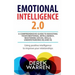 Emotional Intelligence 2.0: A comprehensive Guide to Boosting your Emotional Intelligence, Mastering social skills, Understanding EQ and IQ [Using