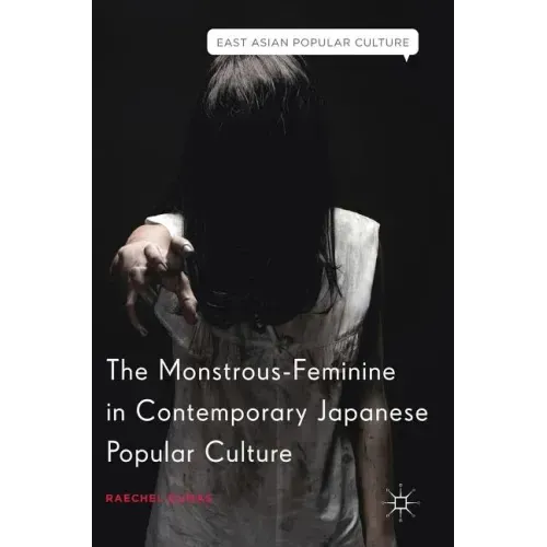 The Monstrous-Feminine in Contemporary Japanese Popular Culture