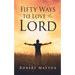 Fifty Ways to Love the Lord