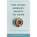 The Story Nobody Wants to Hear: ...and other lies the devil told me