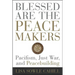 Blessed Are the Peacemakers: Pacifism, Just War, and Peacebuilding