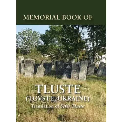 Memorial Book of Tluste, Ukraine: Translation from Sefer Tluste