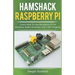 Hamshack Raspberry Pi: Learn How To Use Raspberry Pi For Amateur Radio Activities And 3 DIY Projects