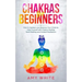 Chakras: For Beginners - How to Awaken and Balance Your Chakras and Heal Yourself with Chakra Healing, Reiki Healing and Guided