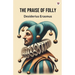 The Praise Of Folly
