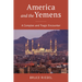 America and the Yemens: A Complex and Tragic Encounter