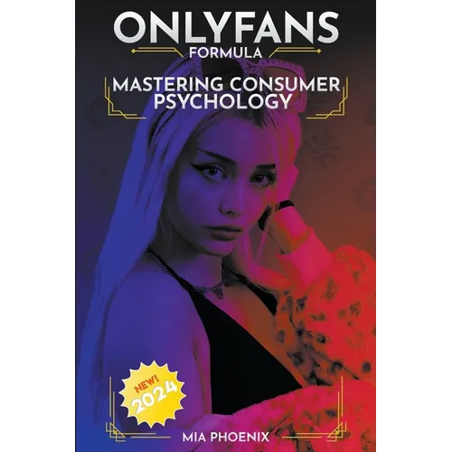 Mastering Consumer Psychology: OnlyFans Formula *2024* NEW!